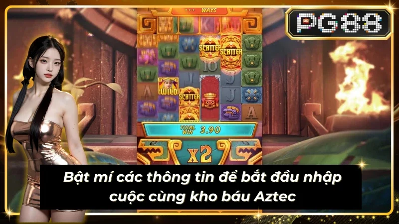 Bật mí các thông tin để bắt đầu nhập cuộc cùng treasures of aztec